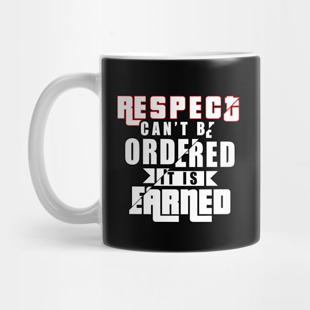 Respect can't be ordered it is earned life quote by artsytee